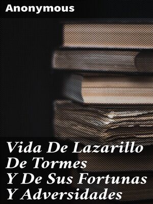 cover image of Vida De Lazarillo De Tormes Y De Sus Fortunas Y Adversidades